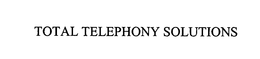 TOTAL TELEPHONY SOLUTIONS trademark