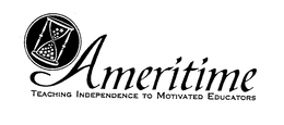 AMERITIME TEACHING INDEPENDENCE TO MOTIVATE EDUCATORS trademark