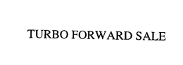 TURBO FORWARD SALE trademark