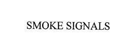 SMOKE SIGNALS trademark