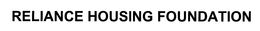 RELIANCE HOUSING FOUNDATION trademark