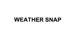 WEATHER SNAP trademark