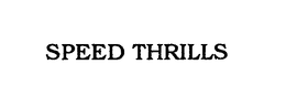 SPEED THRILLS trademark