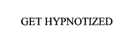 GET HYPNOTIZED trademark