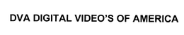 DVA DIGITAL VIDEOS OF AMERICA trademark