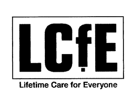 LCFE LIFETIME CARE FOR EVERYONE trademark