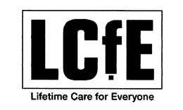 LCFE LIFETIME CARE FOR EVERYONE trademark