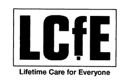 LCFE LIFETIME CARE FOR EVERYONE trademark
