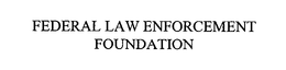 FEDERAL LAW ENFORCEMENT FOUNDATION trademark