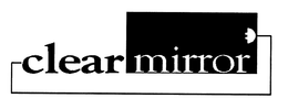 CLEAR MIRROR trademark