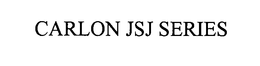 CARLON JSJ SERIES trademark