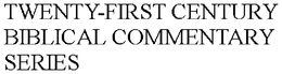 TWENTY-FIRST CENTURY BIBLICAL COMMENTARY SERIES trademark
