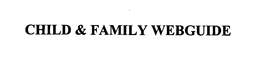 CHILD & FAMILY WEBGUIDE trademark