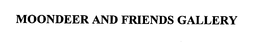 MOONDEER AND FRIENDS GALLERY trademark