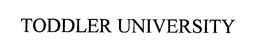 TODDLER UNIVERSITY trademark