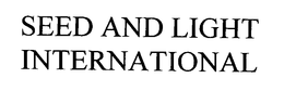 SEED AND LIGHT INTERNATIONAL trademark