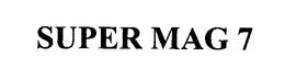 SUPER MAG 7 trademark