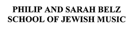 PHILIP AND SARAH BELZ SCHOOL OF JEWISH MUSIC trademark