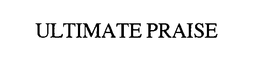 ULTIMATE PRAISE trademark
