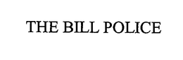 THE BILL POLICE trademark