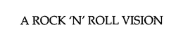 A ROCK 'N' ROLL VISION trademark