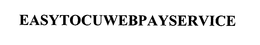 EASYTOCUWEBPAYSERVICE trademark