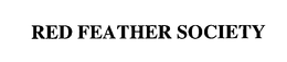 RED FEATHER SOCIETY trademark
