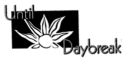 UNTIL DAYBREAK trademark