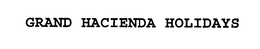 GRAND HACIENDA HOLIDAYS trademark