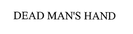 DEAD MAN'S HAND trademark