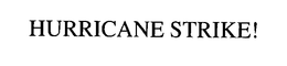 HURRICANE STRIKE! trademark