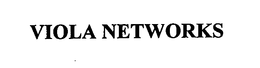 VIOLA NETWORKS trademark