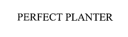 PERFECT PLANTER trademark