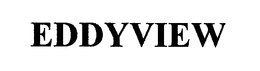 EDDYVIEW trademark