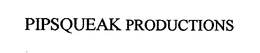 PIPSQUEAK PRODUCTIONS trademark