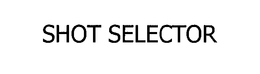 SHOT SELECTOR trademark