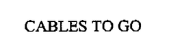 CABLES TO GO trademark