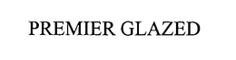PREMIER GLAZED trademark