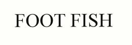 FOOT FISH trademark