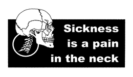 SICKNESS IS A PAIN IN THE NECK trademark