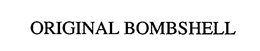 ORIGINAL BOMBSHELL trademark