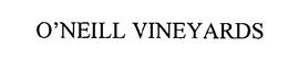 O'NEILL VINEYARDS trademark