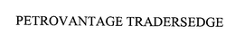 PETROVANTAGE TRADERSEDGE trademark