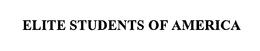ELITE STUDENTS OF AMERICA trademark