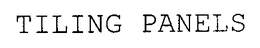 TILING PANELS trademark