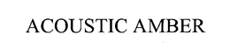 ACOUSTIC AMBER trademark