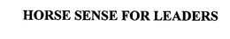 HORSE SENSE FOR LEADERS trademark