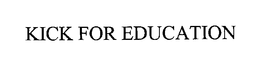 KICK FOR EDUCATION trademark