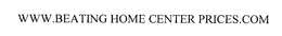 WWW.BEATING HOME CENTER PRICES.COM trademark