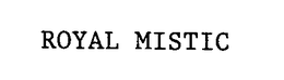 ROYAL MISTIC trademark
